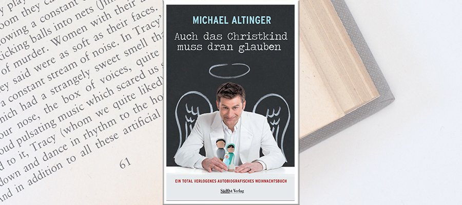 Buch-Tipp: Michael Altinger – Auch das Christkind muss dran glauben