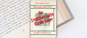 Buch-Tipp: Die Ermittlungsakte Cäzilie Bauer. Dokumentation eines Verbrechens. Buch-Tipp: Die Ermittlungsakte Cäzilie Bauer. Dokumentation eines Verbrechens.