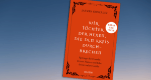 Gewinnspiel: Wir Töchter der Hexen, die den Kreis durchbrechen