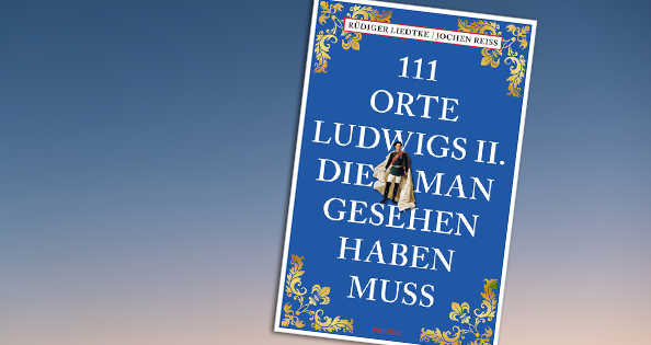Gewinnspiel: 111 Orte Ludwigs II., die man gesehen haben muss