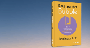 Gewinnspiel: Raus aus der Bubble Gewinnspiel: Raus aus der Bubble